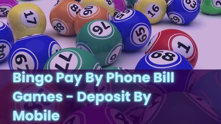 Bingo Pay By Phone Bill Games - Deposit By Mobile