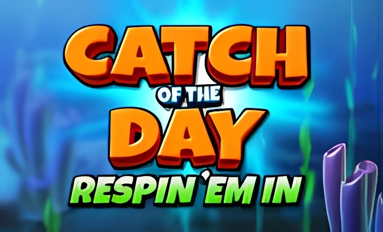 Catch of the Day Respin Em In