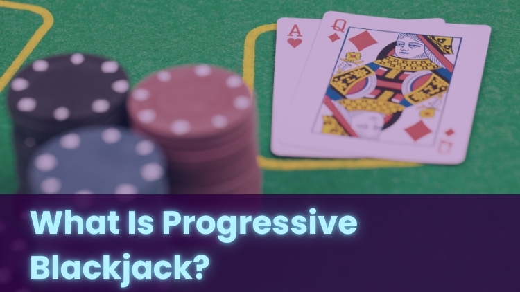 What Is Progressive Blackjack?