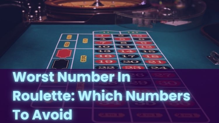 Worst Number In Roulette: Which Numbers To Avoid